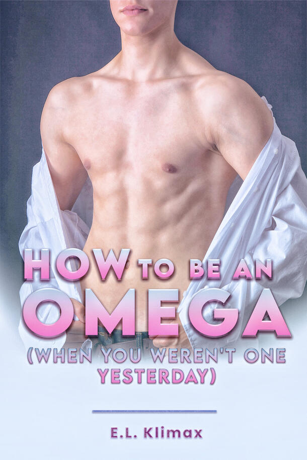 How To Be An Omega (When You Weren't One Yesterday)